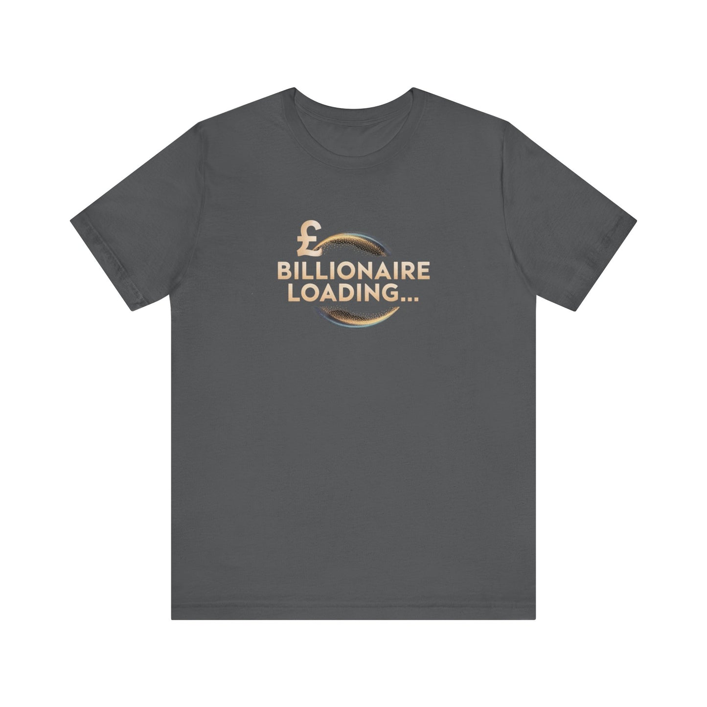 Billionaire Loading Tee, Funny Graphic T-Shirt, Motivational Gift, Birthday Present, Unisex Casual Wear, Wealthy Humor