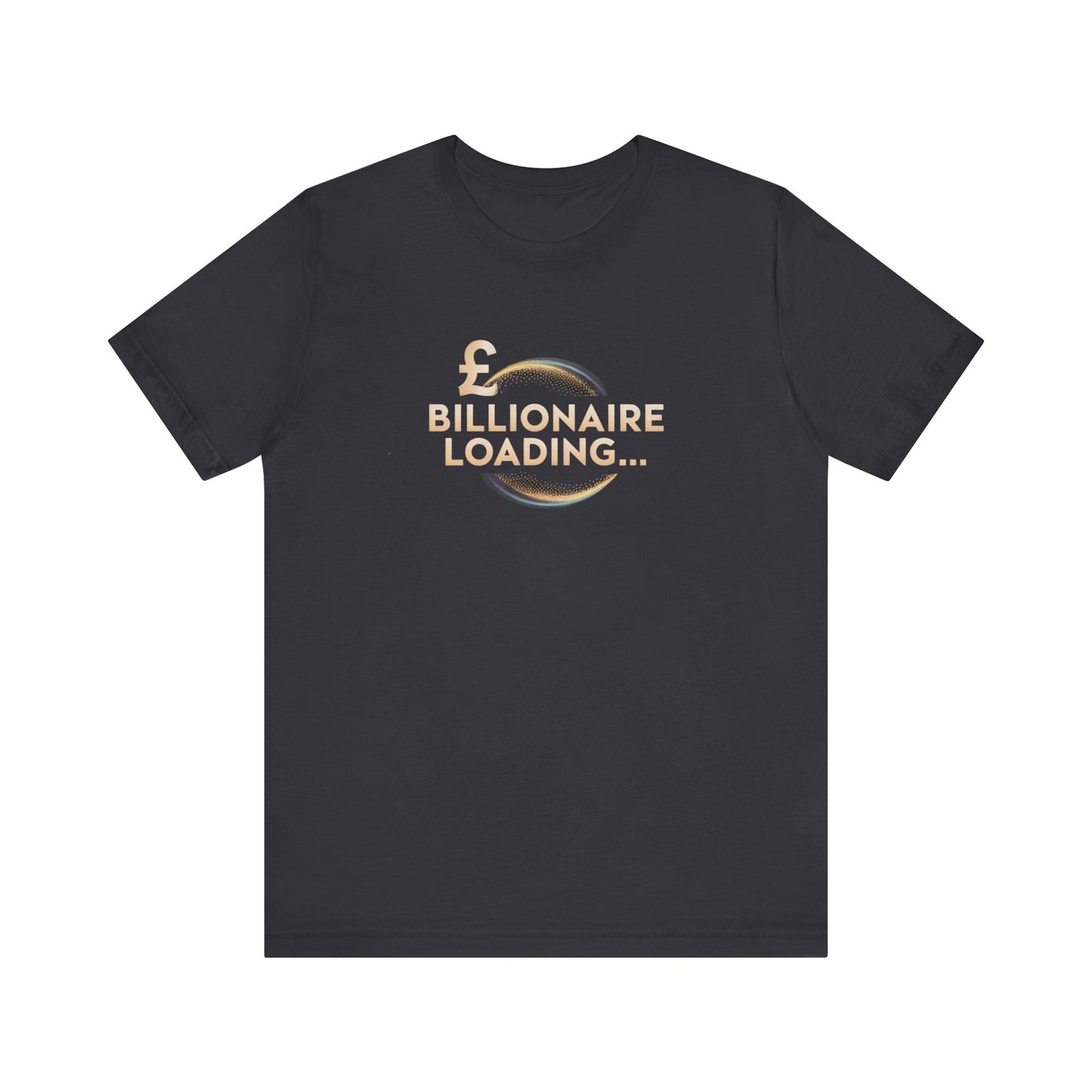 Billionaire Loading Tee, Funny Graphic T-Shirt, Motivational Gift, Birthday Present, Unisex Casual Wear, Wealthy Humor