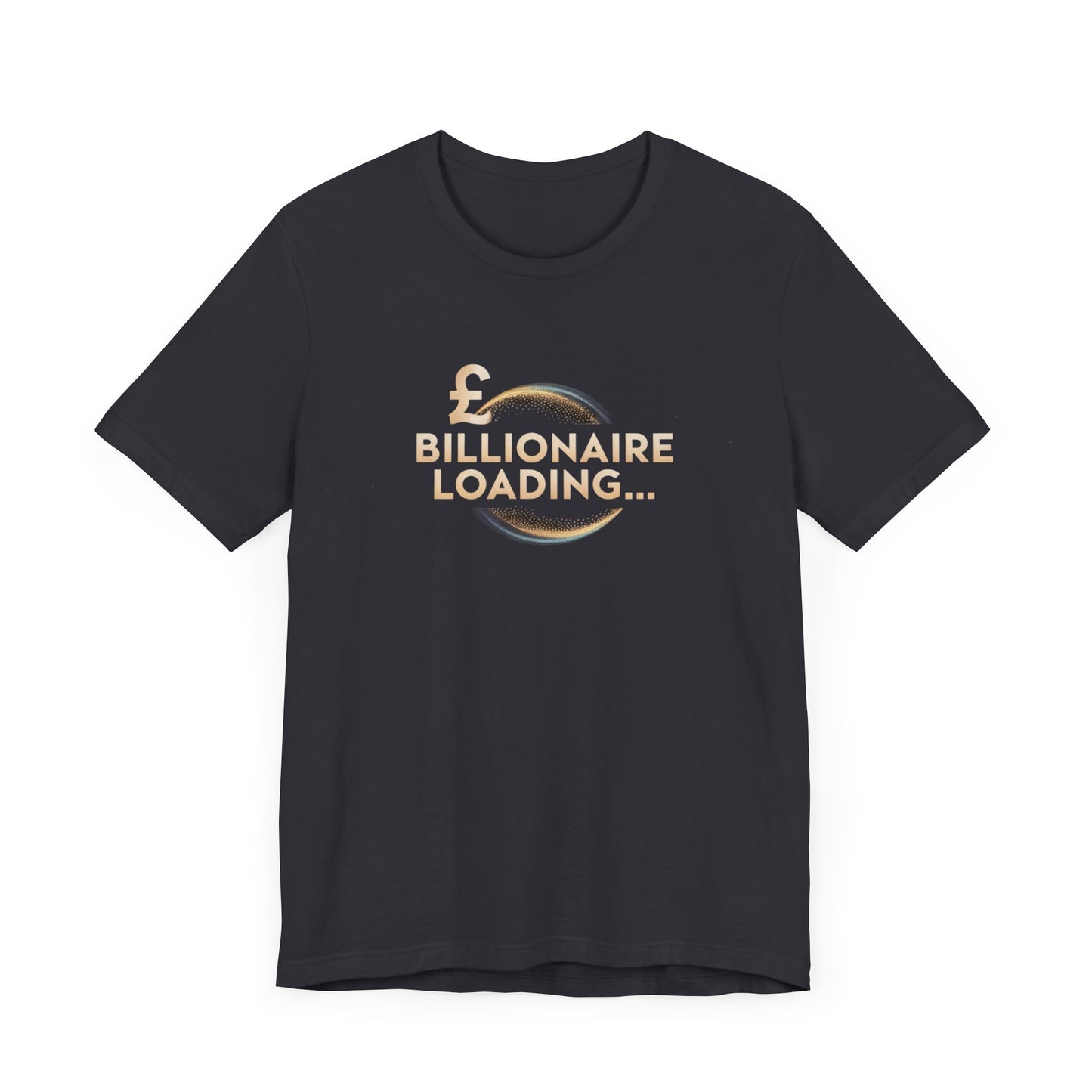 Billionaire Loading Tee, Funny Graphic T-Shirt, Motivational Gift, Birthday Present, Unisex Casual Wear, Wealthy Humor