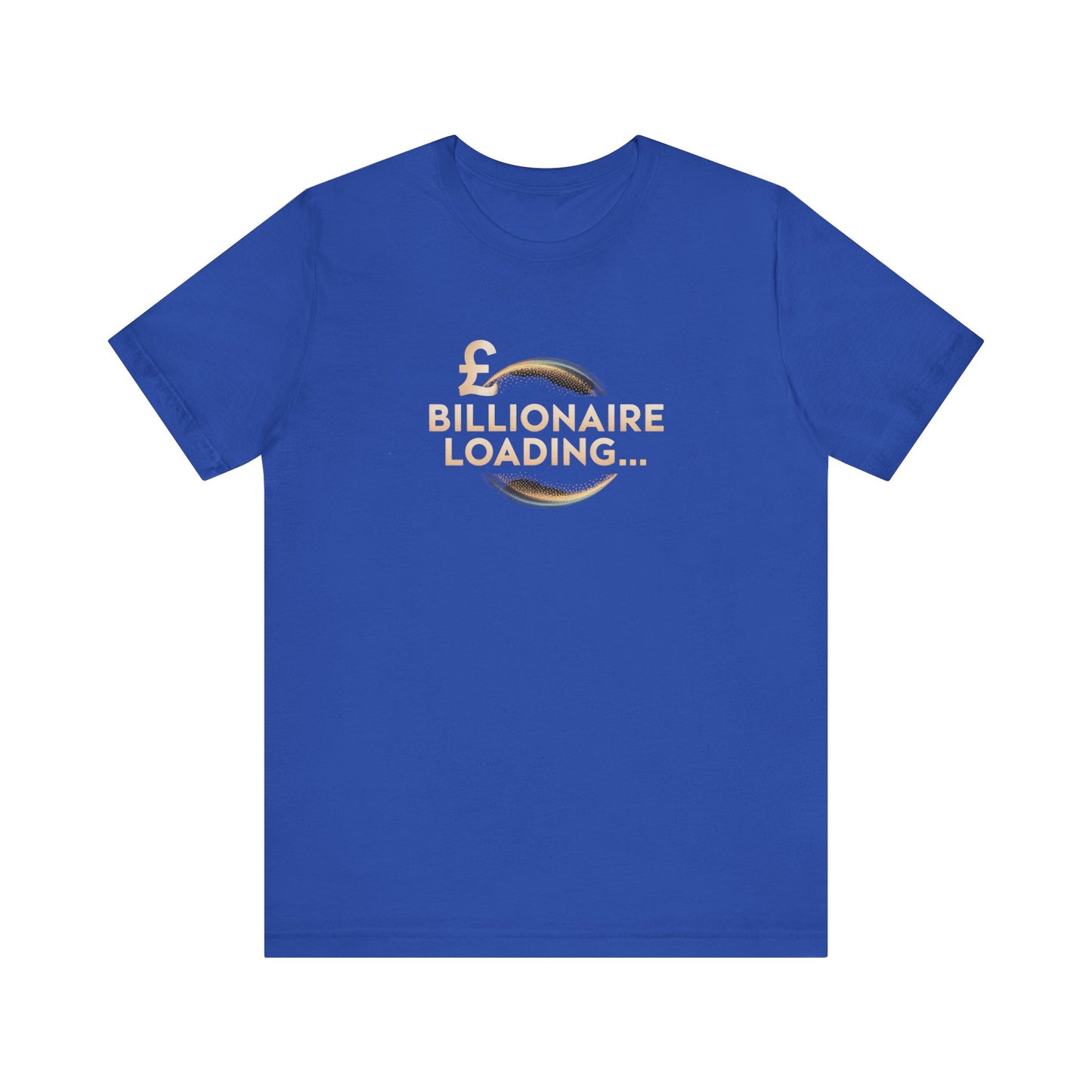 Billionaire Loading Tee, Funny Graphic T-Shirt, Motivational Gift, Birthday Present, Unisex Casual Wear, Wealthy Humor