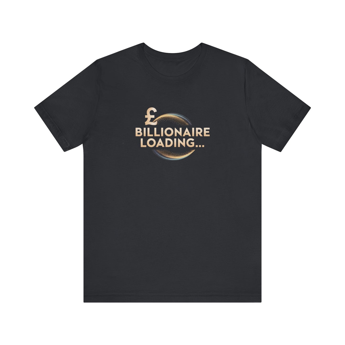 Billionaire Loading Tee, Funny Graphic T-Shirt, Motivational Gift, Birthday Present, Unisex Casual Wear, Wealthy Humor