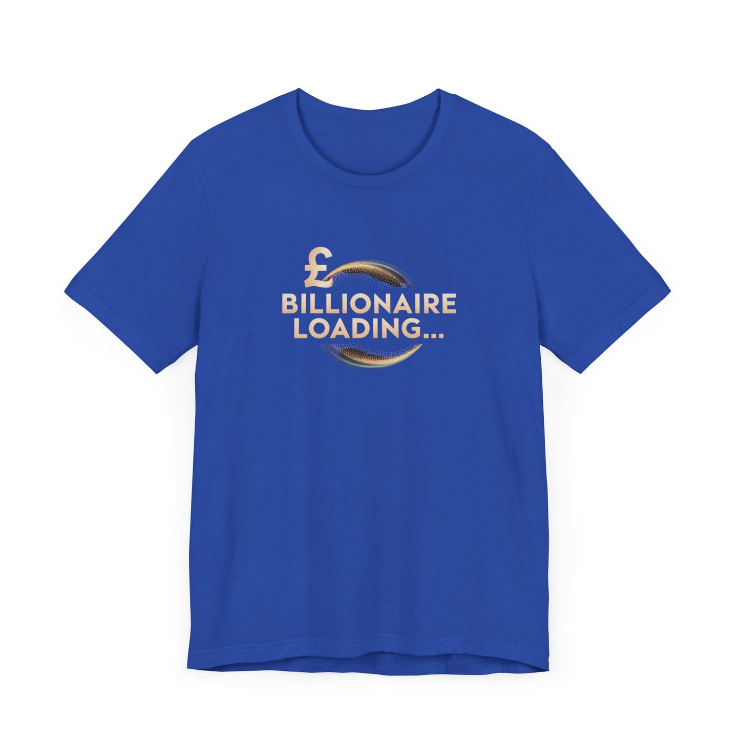 Billionaire Loading Tee, Funny Graphic T-Shirt, Motivational Gift, Birthday Present, Unisex Casual Wear, Wealthy Humor
