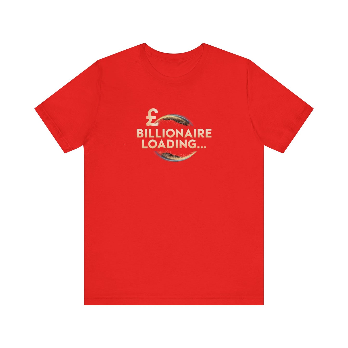 Billionaire Loading Tee, Funny Graphic T-Shirt, Motivational Gift, Birthday Present, Unisex Casual Wear, Wealthy Humor