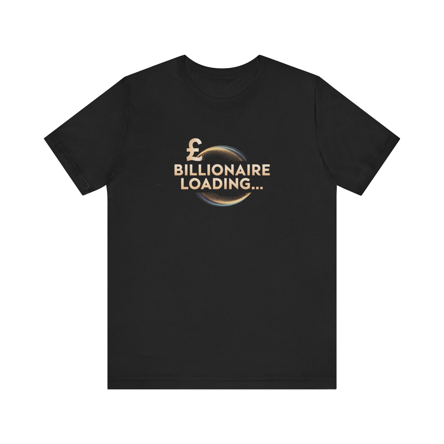Billionaire Loading Tee, Funny Graphic T-Shirt, Motivational Gift, Birthday Present, Unisex Casual Wear, Wealthy Humor