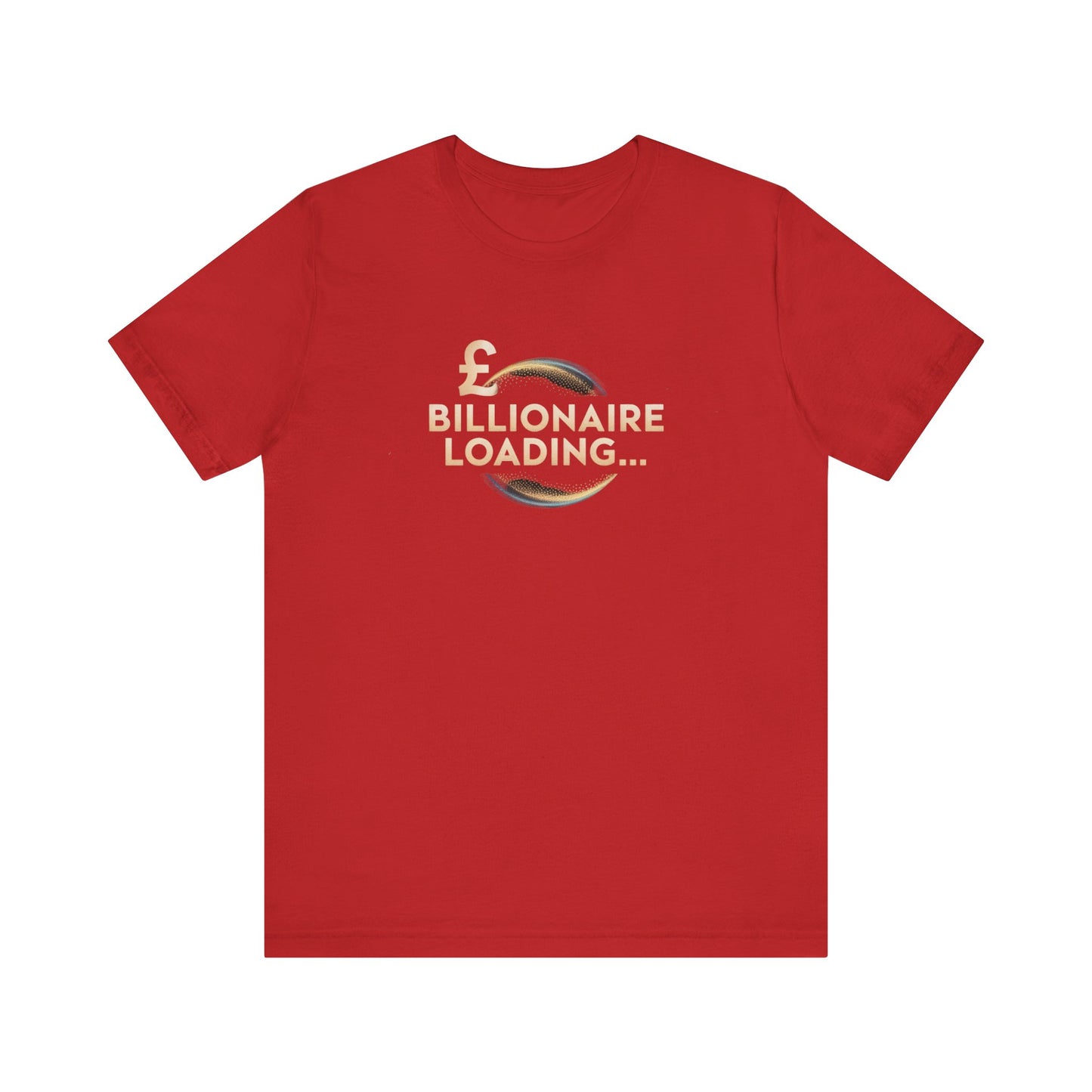 Billionaire Loading Tee, Funny Graphic T-Shirt, Motivational Gift, Birthday Present, Unisex Casual Wear, Wealthy Humor