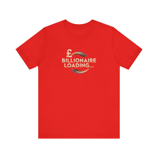 Billionaire Loading Tee, Funny Graphic T-Shirt, Motivational Gift, Birthday Present, Unisex Casual Wear, Wealthy Humor